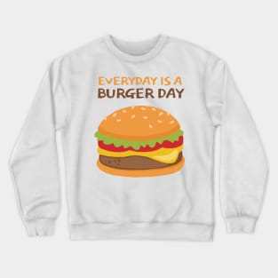 Everyday Is A Burger Day Crewneck Sweatshirt